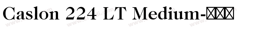 Caslon 224 LT Medium字体转换 Caslon 224 LT Medium字体转换